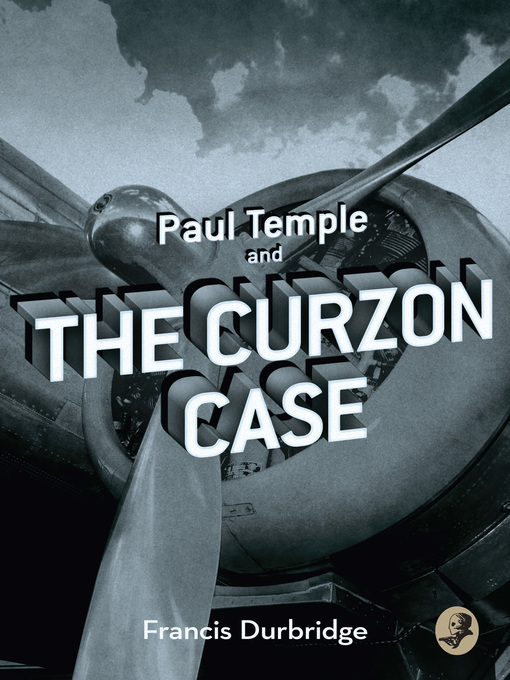 Title details for Paul Temple and the Curzon Case (A Paul Temple Mystery) by Francis Durbridge - Available